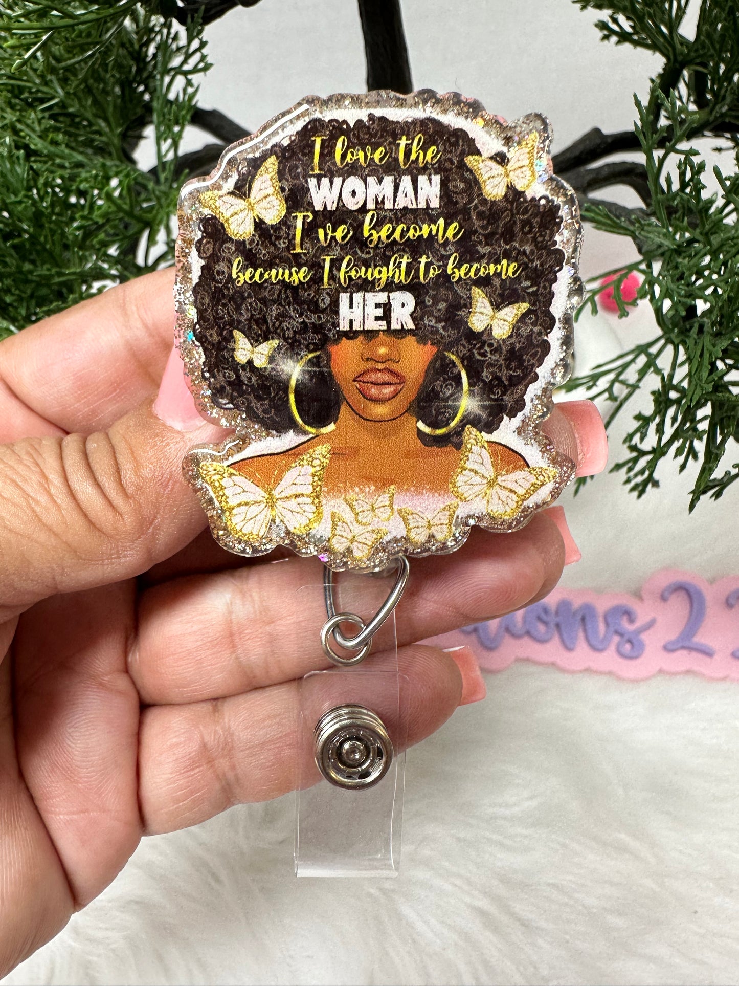 I love the WOMAN I’ve become, because I fought to become HER Badge Reel