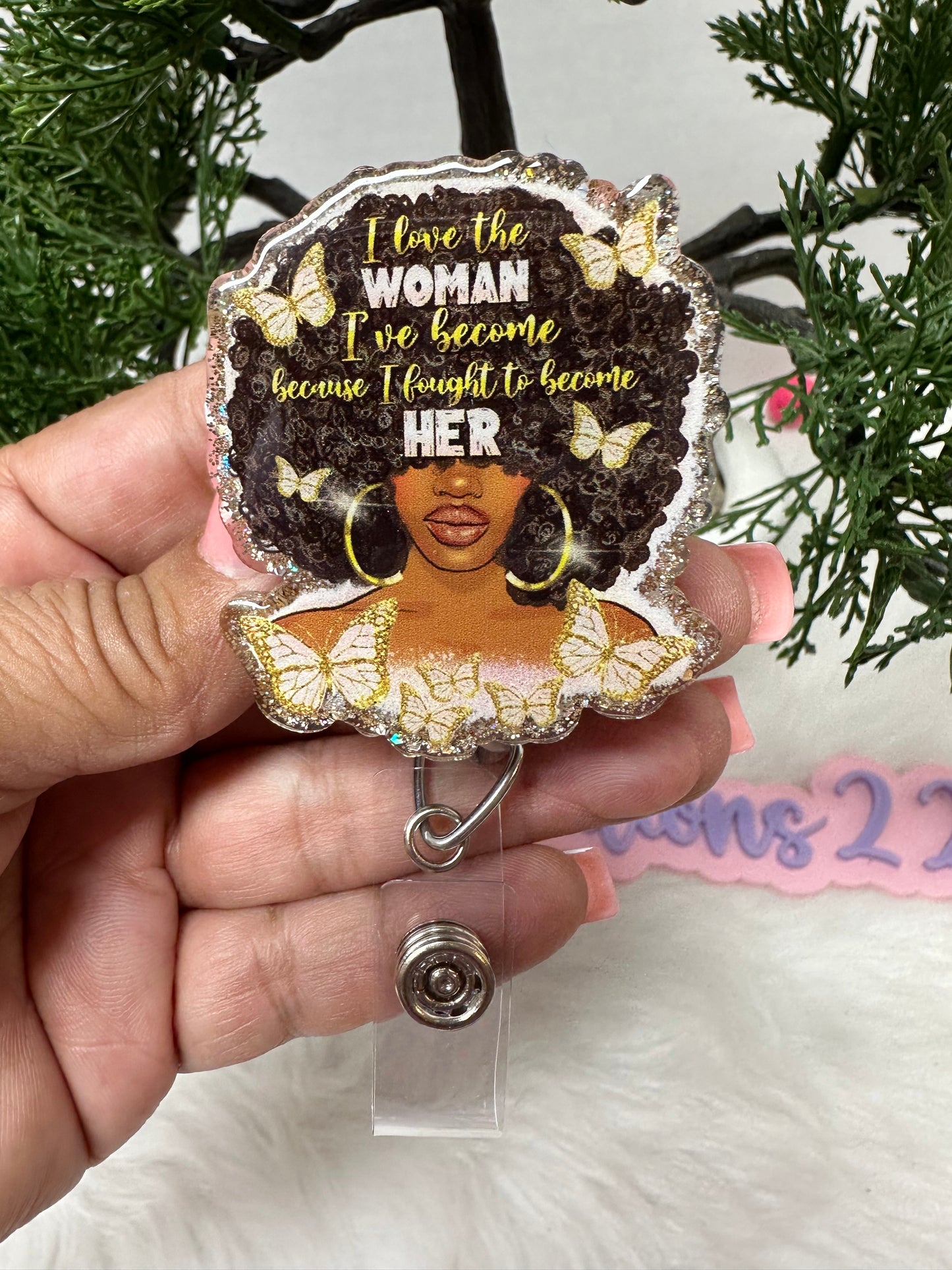 I love the WOMAN I’ve become, because I fought to become HER Badge Reel