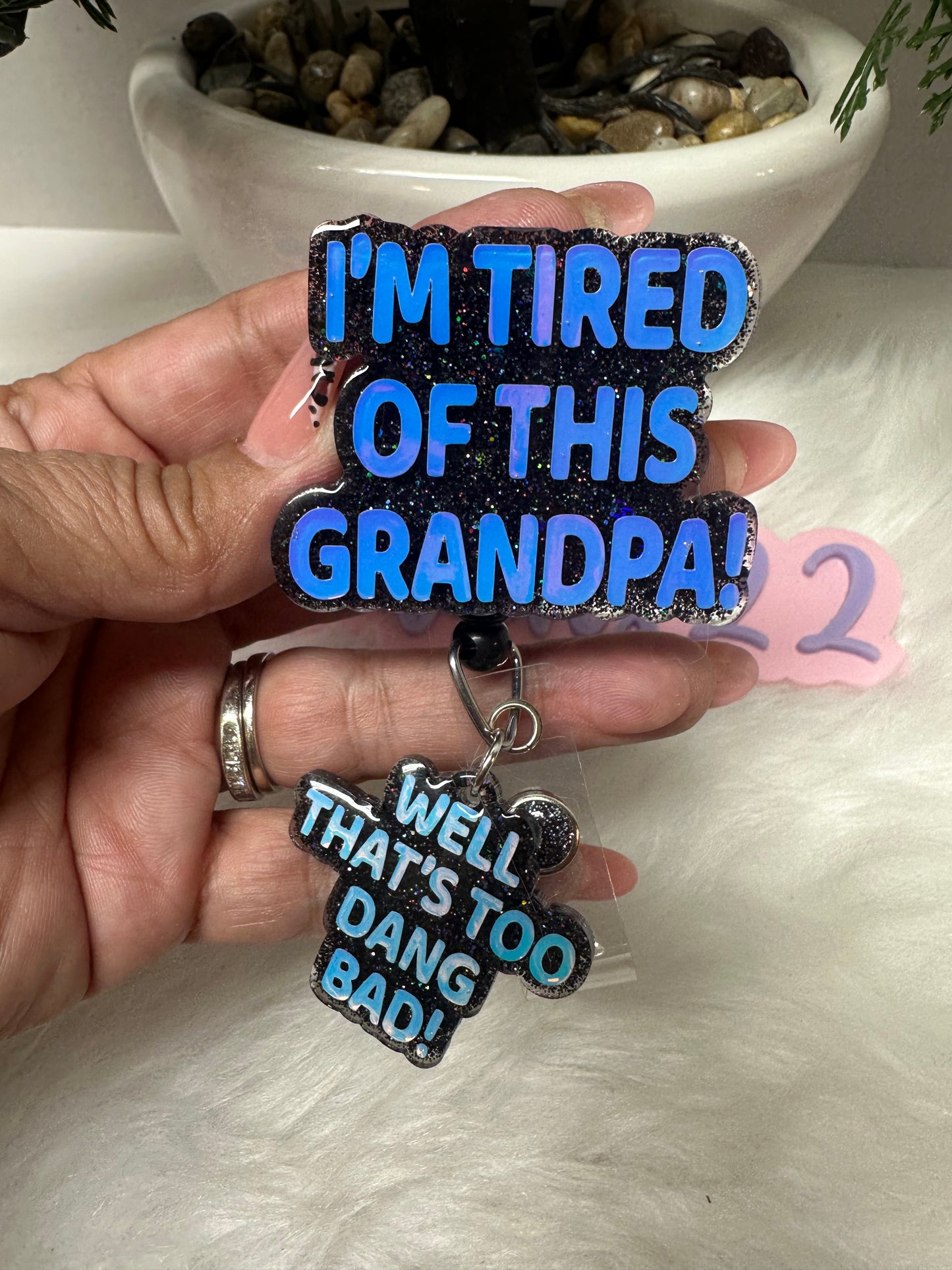 I’m tired of this grandpa Badge Reel