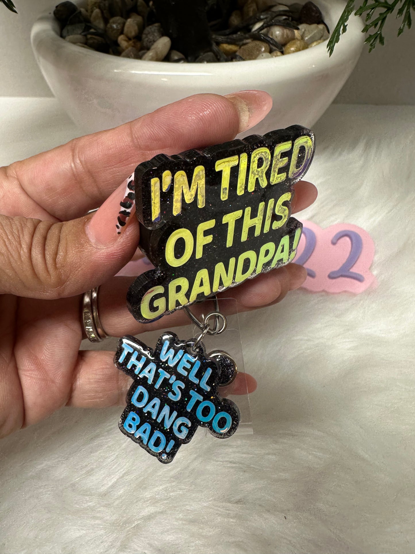 I’m tired of this grandpa Badge Reel