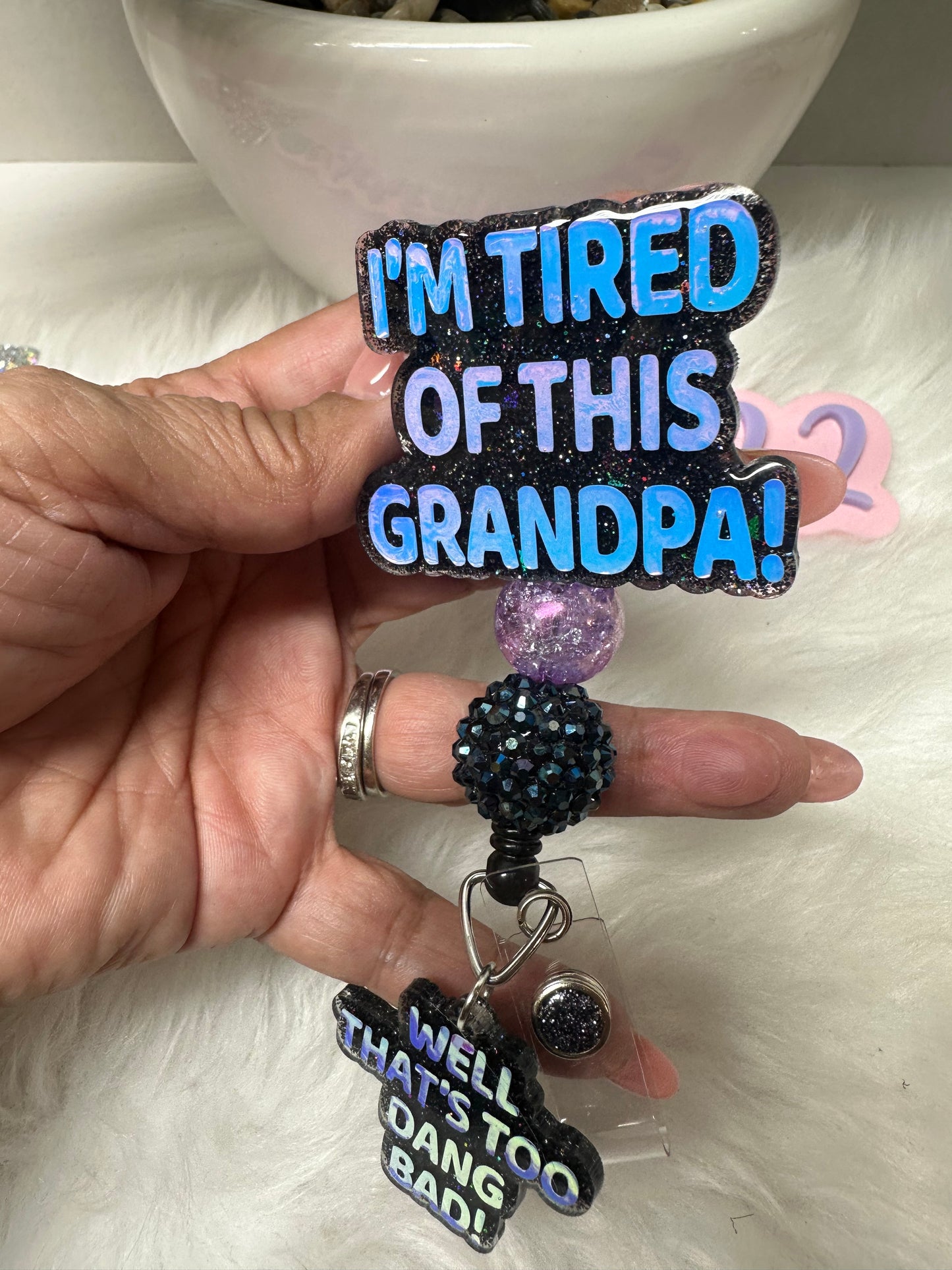 I’m tired of this grandpa Badge Reel