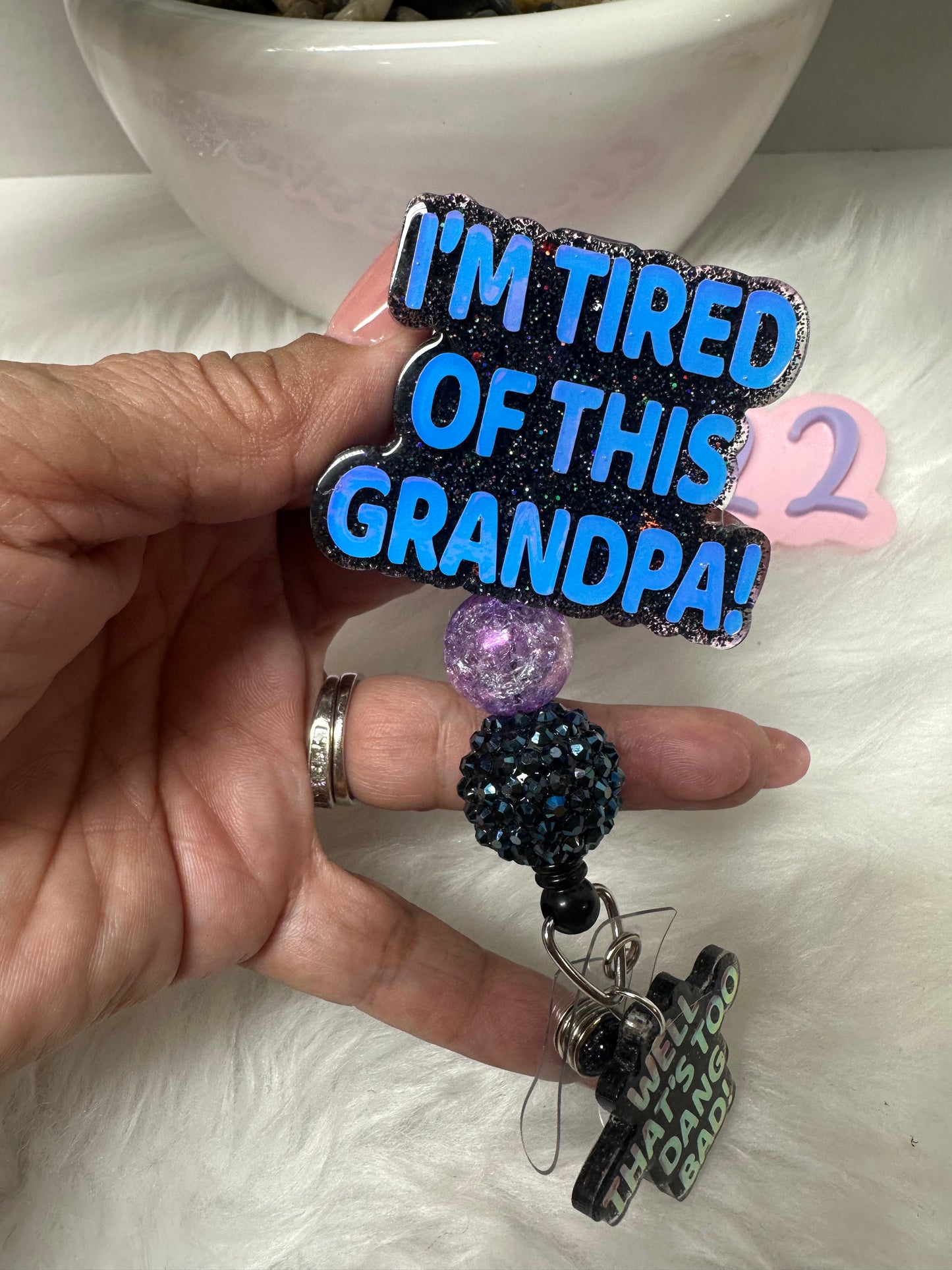 I’m tired of this grandpa Badge Reel