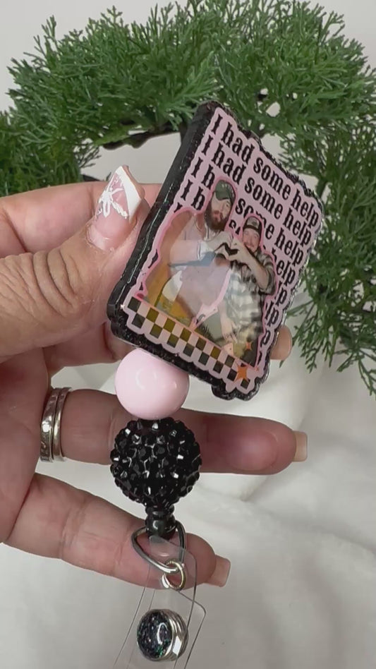 I Had Some Help Badge Reel